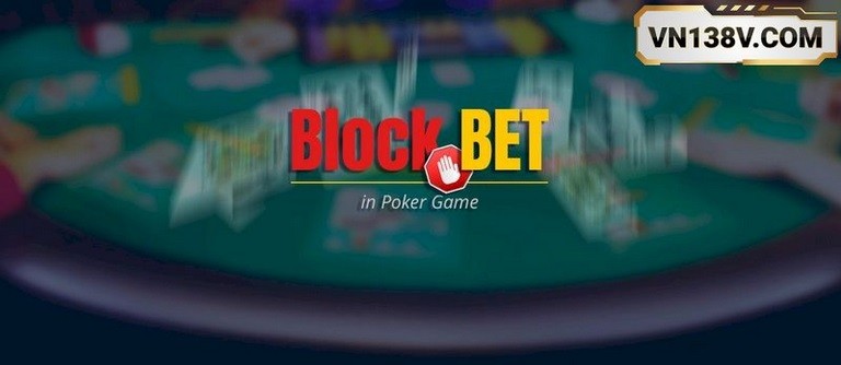 Ky-nang-Block-Bet-Poker-la-gi